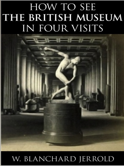Title details for How to See the British Museum in Four Visits by W. Blanchard Jerrold - Available